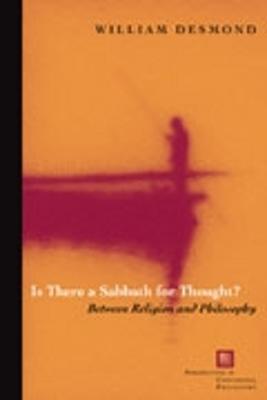 Is There a Sabbath for Thought?: Between Religion and Philosophy - William Desmond - cover