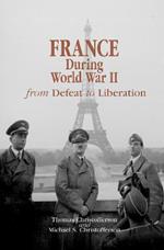 France during World War II: From Defeat to Liberation