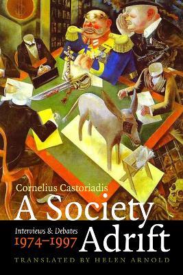 A Society Adrift: Interviews and Debates, 1974-1997 - Cornelius Castoriadis,Myrto Gondicas,Pascal Vernay - cover