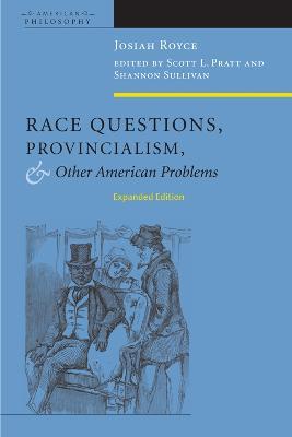 Race Questions, Provincialism, and Other American Problems: Expanded Edition - Josiah Royce - cover