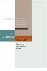 Is Critique Secular?: Blasphemy, Injury, and Free Speech