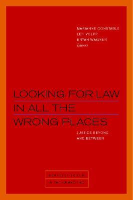 Looking for Law in All the Wrong Places: Justice Beyond and Between - cover