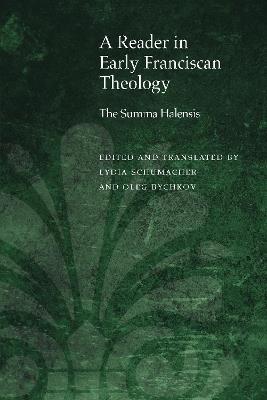 A Reader in Early Franciscan Theology: The Summa Halensis - cover