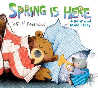 Spring is Here: A Bear and Mole Story - Will Hillenbrand - cover