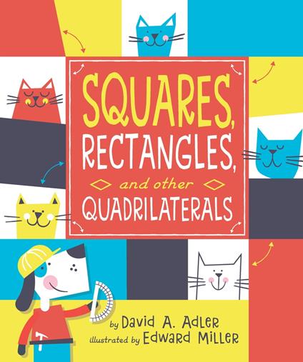 Squares, Rectangles, and Other Quadrilaterals - David A. Adler,Edward Miller - ebook