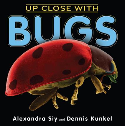 Up Close With Bugs - Alexandra Siy,Dennis Kunkel - ebook