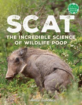 Scat: The Incredible Science of Wildlife Poop - Anita Sanchez - cover