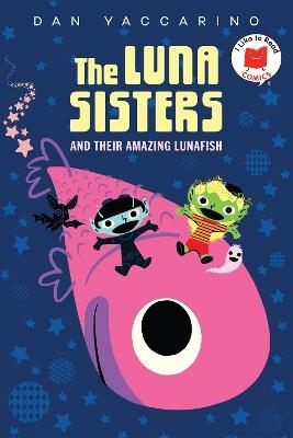 The Luna Sisters and Their Amazing Lunafish - Dan Yaccarino - cover