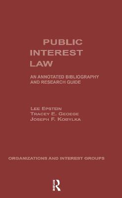 Public Interest Law: An Annotated Bibliography & Research Guide - Lee Epstein,Tracey E. George - cover