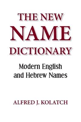 The New Name Dictionary - Alfred J Kolatch - cover