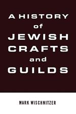 A History of Jewish Crafts and Guilds