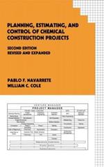 Planning, Estimating, and Control of Chemical Construction Projects