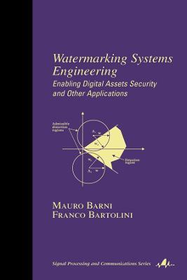 Watermarking Systems Engineering: Enabling Digital Assets Security and Other Applications - cover