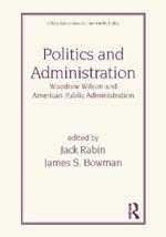 Politics and Administration: Woodrow Wilson and American Public Administration