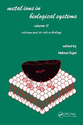Metal Ions in Biological Systems: Volume 17: Calcium and its Role in Biology - cover