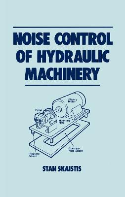Noise Control for Hydraulic Machinery - Stan Skaistis - cover