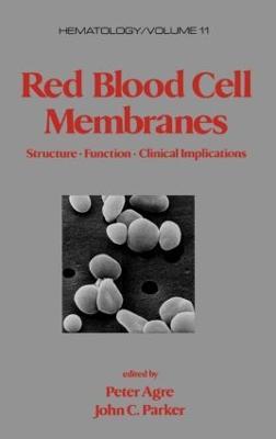Red Blood Cell Membranes: Structure: Function: Clinical Implications - cover