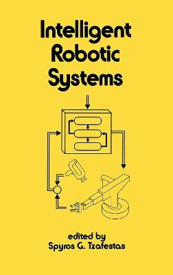 Intelligent Robotic Systems - Tzafestas - cover