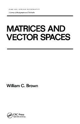 Matrices and Vector SPates - William Brown - cover