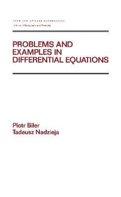 Problems and Examples in Differential Equations - Piotr Biler,Tadeusz Nadzieja - cover