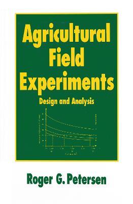 Agricultural Field Experiments: Design and Analysis - Roger G. Petersen - cover