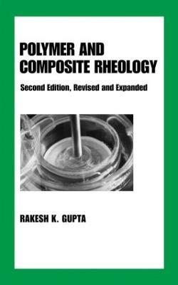 Polymer and Composite Rheology - Rakesh K. Gupta - cover