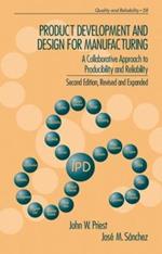 Product Development and Design for Manufacturing: A Collaborative Approach to Producibility and Reliability, Second Edition,