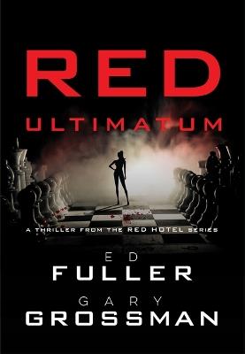 Red Ultimatum: Volume 4 - Edwin D Fuller,Gary Grossman - cover