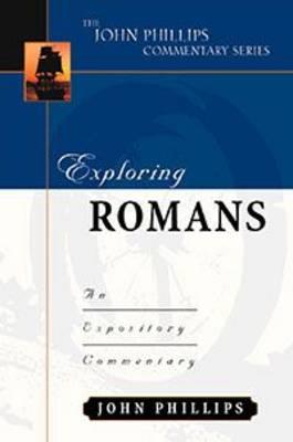 Exploring Romans: An Expository Commentary - John Phillips - cover