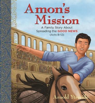 Amon's Mission: A Family Story about Spreading the Good News - Arnold Ytreeide - cover