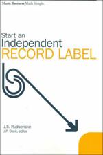 Start an Independent Record Label: Music Business Made Simple