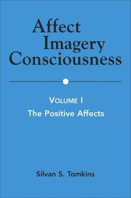 Affect Imagery Consciousness, Volume I: The Positive Effects - Silvan S. Tomkins - cover