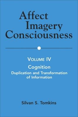 Affect Imagery Consciousness, Volume IV: Cognition: Duplication and Transformation of Information - Silvan S. Tomkins - cover