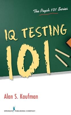 IQ Testing 101 - Alan Kaufman - cover