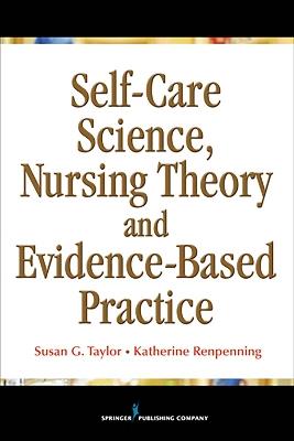 Self-Care Science, Nursing Theory and Evidence-Based Practice - Susan Taylor,Katherine G. Renpenning - cover