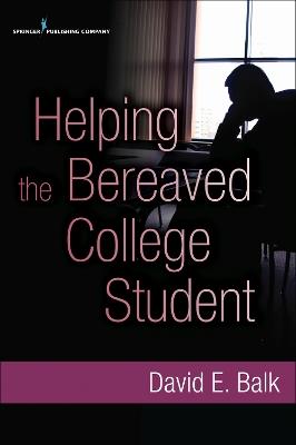 Helping the Bereaved College Student - David E. Balk - cover