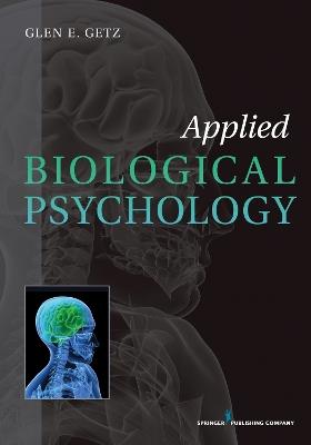 Applied Biological Psychology - Glen E. Getz - cover