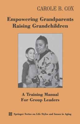 Empowering Grandparents Raising Grandchildren: A Training Manual for Group Leaders - cover