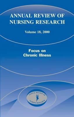 Annual Review of Nursing Research, Volume 18, 2000: Focus on Chronic Illness - cover