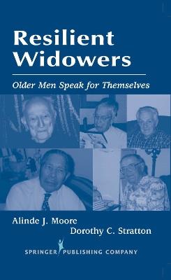 Resilient Widowers: Older Men Speak for Themselves - Alinde Moore - cover