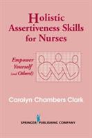 Holistic Assertiveness Skills for Nurses: Empower Yourself (and Others!) - Carolyn Chambers - cover
