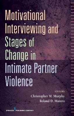 Motivational Interviewing and Stages of Change in Intimate Partner Violence - cover