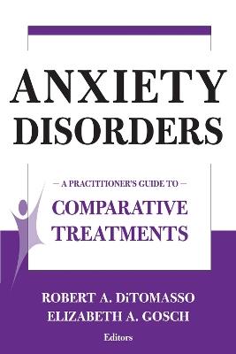 Comparative Treatments of Anxiety Disorders: A Practitioner's Guide to Comparative Treatments - Robert DiTomasso - cover