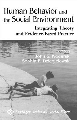Human Behavior and the Social Environment: Integrating Theory and Evidence-Based Practice - cover