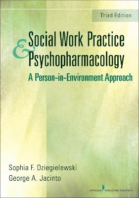 Social Work Practice and Psychopharmacology: A Person-in Environment Approach - Sophia F. Dziegielewski - cover