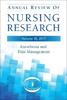 Annual Review of Nursing Research, Volume 35, 2017: Anesthesia & Pain Management - Christine E. Kasper - cover
