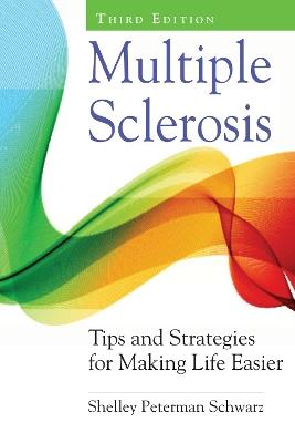 Multiple Sclerosis: Tips and Strategies for Making Life Easier - Shelley Peterman Schwarz - cover