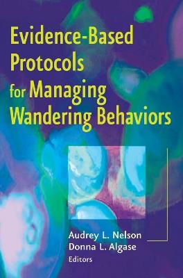Evidence-based Protocols for Managing Wandering Behaviors - cover