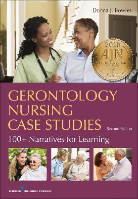 Gerontology Nursing Case Studies: 100  Narratives for Learning - Donna J. Bowles - cover