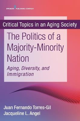 The New Politics of a Majority-Minority Nation: Aging, Diversity, and Immigration - cover